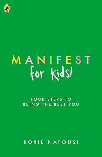 Manifest for Kids: FOUR STEPS TO BEING THE BEST YOU